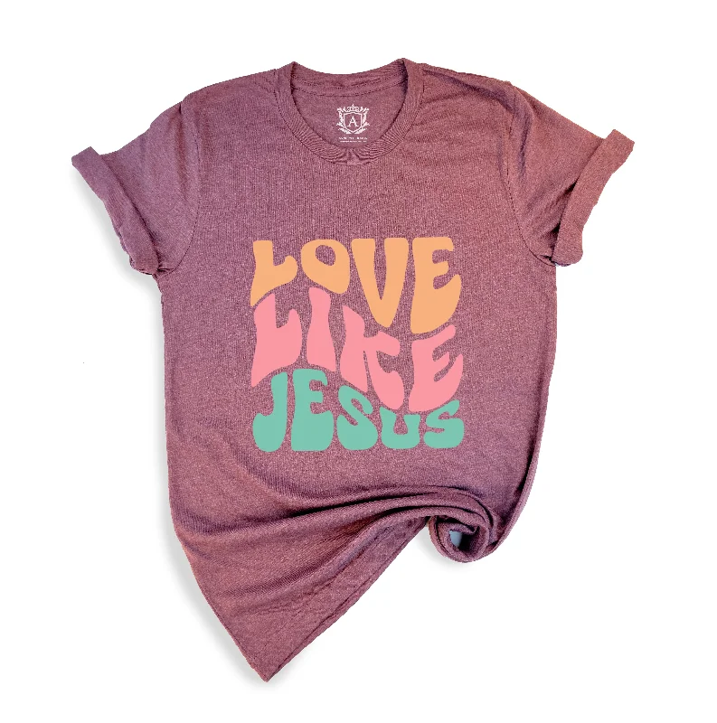 Love Like Jesus Shirt -- Basic T-Shirt Crew Neck Short Sleeve
