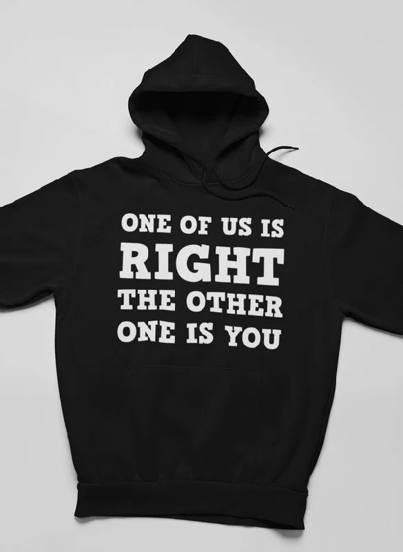 One Of Us Is Right Hoodie