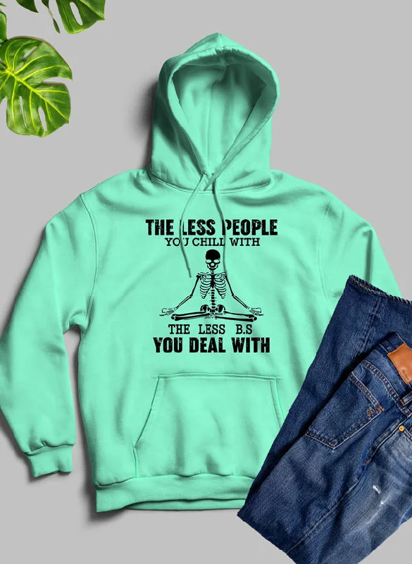 The Less People You Chill With Hoodie