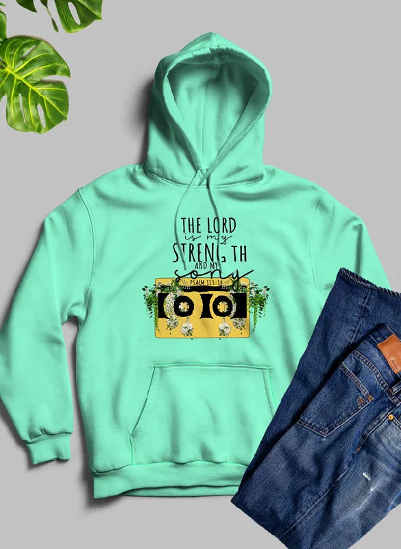 The Lord Is My Strength And My Song Hoodie