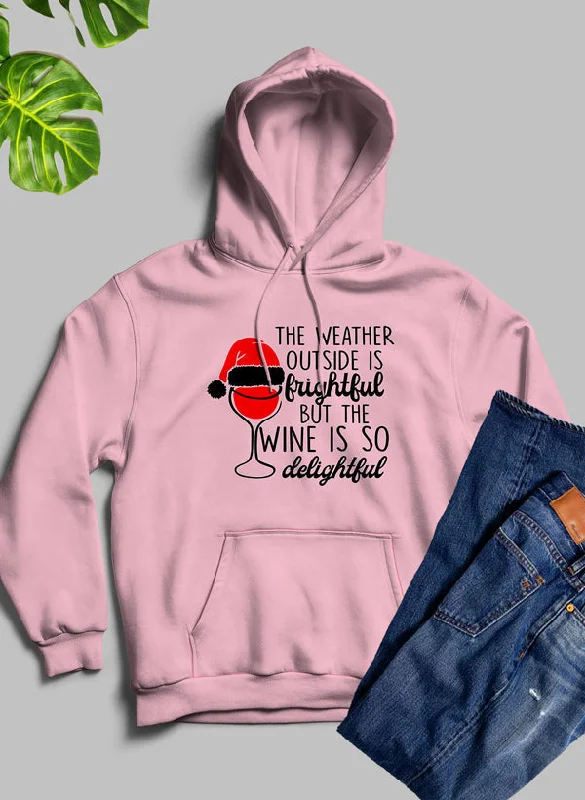 The Weather Outside is Frightful Hoodie