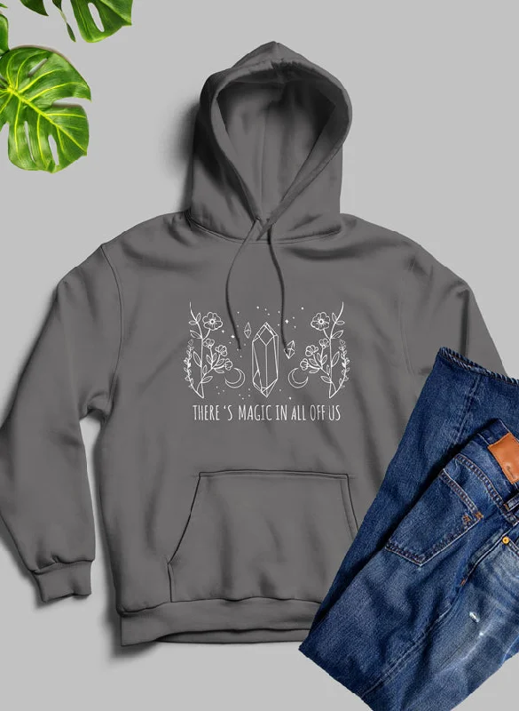 There's Magic In All Of Us  Hoodie